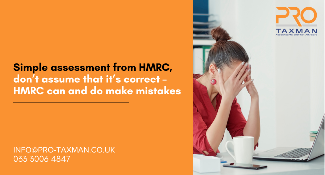 simple assessment from HMRC, don’t assume that it’s correct – HMRC can and do make mistakes