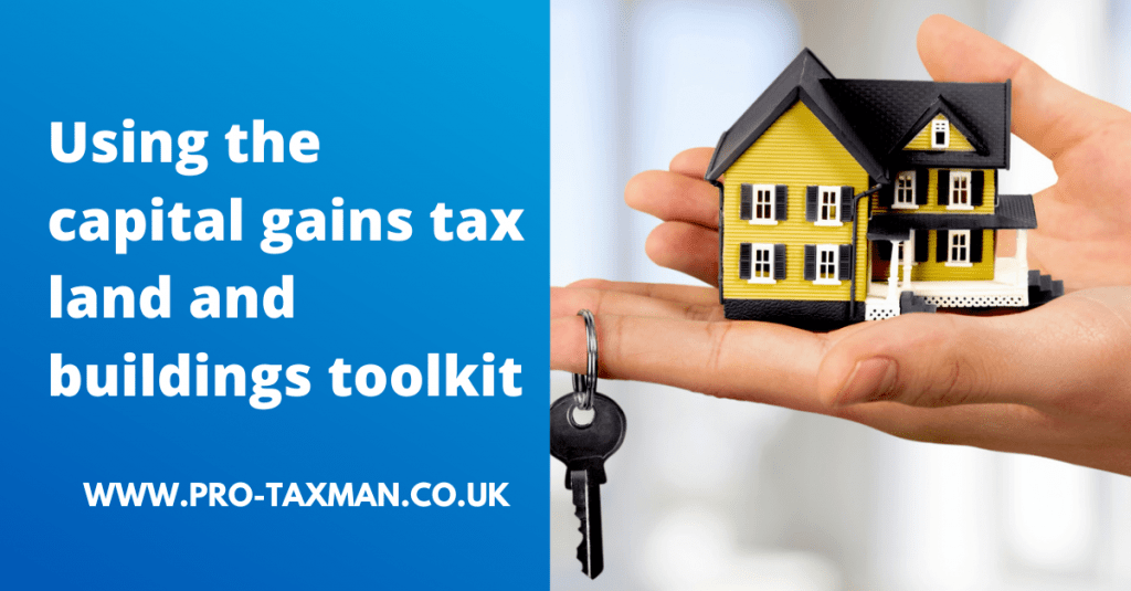 Using the capital gains tax land and buildings toolkit Pro Taxman