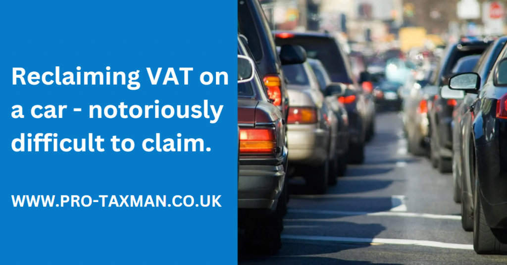 Reclaiming VAT on a car notoriously difficult to claim. Pro Taxman