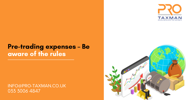 Pre-trading expenses –Be aware of the rules
