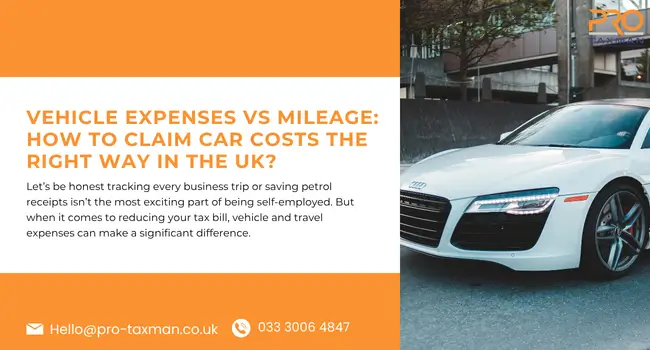 Vehicle Expenses vs Mileage How to Claim Car Costs the Right Way in the UK?